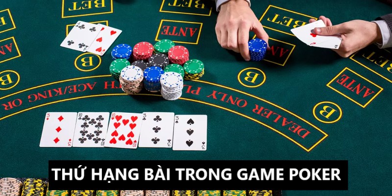 Thông tin về thứ hạng bài trong siêu phẩm game Poker